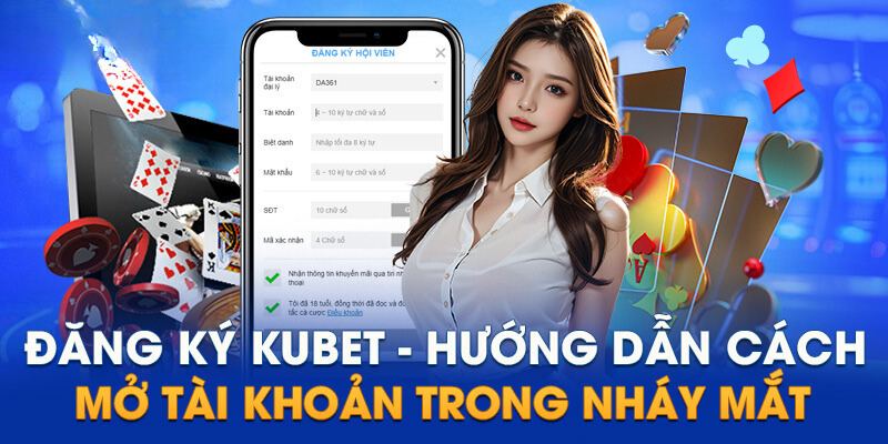 Các bước mở tài khoản nhà cái trực tuyến Kubet casino