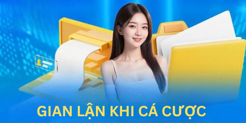 Gian lận khi cá cược là hành động vi phạm điều khoản dịch vụ