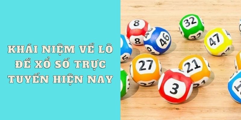 Khái niệm về lô đề xổ số trực tuyến hiện nay