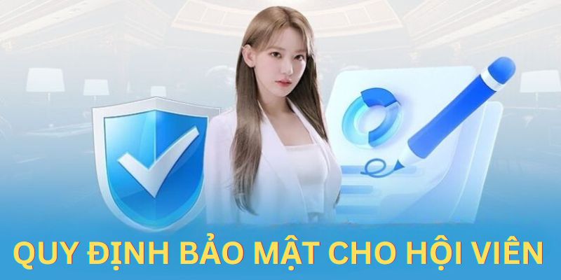 Chính sách bảo mật cho hội viên tại nền tảng