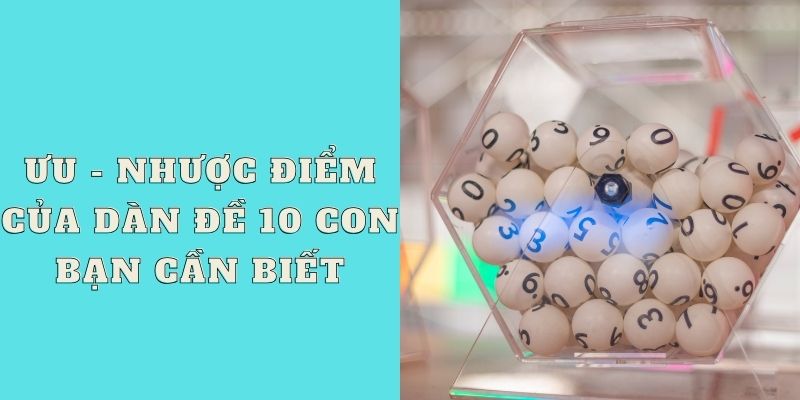 Ưu - nhược điểm của dàn đề 10 con bạn cần biết